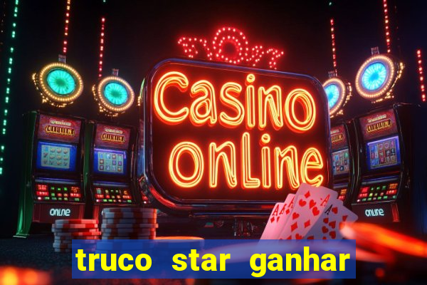 truco star ganhar dinheiro pix